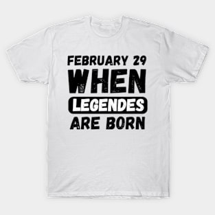 February 29 When Legends Are Born T-Shirt